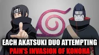 Each Akatsuki Duo Attempting Pain's Invasion of Konoha