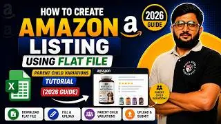 How to Create Amazon Listing Using Flat File | Parent Child Variations Tutorial (2026 Guide)