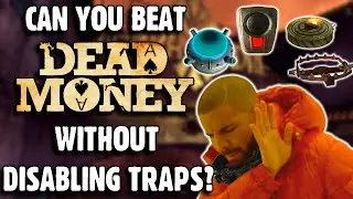 Can You Beat Dead Money Without Disabling Traps?