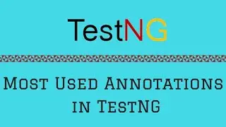 How TestNG makes Test Easier using Most Used Annotations in TestNG