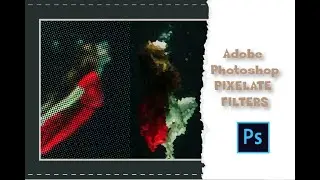 How to use Pixelate Effects in Adobe Photoshop-color Halftone,Crystalize,Fragment,Mosaic,Pointillize