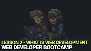Web Developer Bootcamp - What is web development