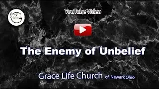 The Enemy Of Unbelief