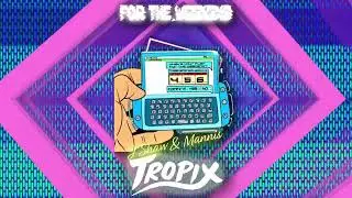 Tropix, Mannis, & J Shaw - For The Weekend