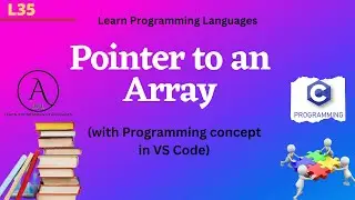 L35: Pointer to an Array | Programming Concept | with Example program | Programming using C