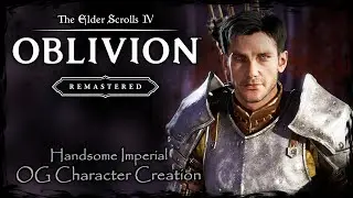 THE ELDER SCROLLS IV: OBLIVION REMASTERED || Handsome Imperial [OC #14] - Male Character Creation