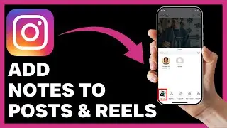 How To Add Notes To Instagram Post/Reel - New Update