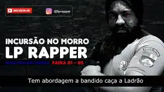 Incursão  - Lp Rapper ( Album : Nasci pra ser Policia - Faixa 1)