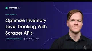 Optimize Inventory Level Tracking With Scraper APIs | A Free Webinar