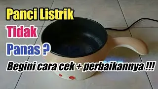 Cara Memperbaiki Panci Listrik Tidak Mau Panas | Panci Listrik Tidak Menyala
