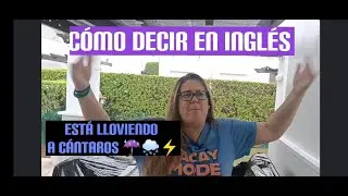 COMO DECIR EN ENGLISH - QUE ESTA LLOVIENDO MUY FUERTE!