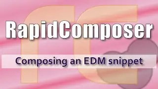 RapidComposer - How to compose an EDM snippet with RapidComposer