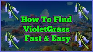 Best Places To Find VioletGrass Genshin Impact