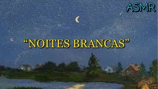 ASMR - Lendo “Noites Brancas”