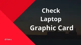 How to Check laptop Graphic Card