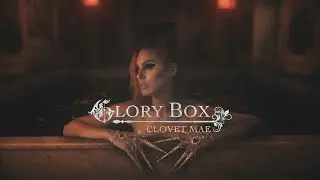 Clovet Mae - Glory Box (HALLOWEEN)