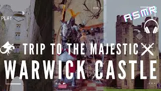 Unveiling the Majesty: My Epic Adventure at Warwick Castle, England. ASMR