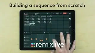 Building a sequence from scratch | Remixlive 5