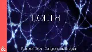 Le Lore Complet de Lolth - Dungeons and Dragons - Panthéon Drow