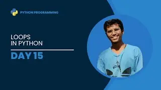 Day 15 || Python Programming || Loops in Python || for loop and while loop in Python