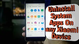 Uninstall System Apps on any Xiaomi Phone