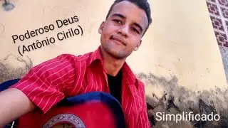 Poderoso Deus - Antônio Cirilo (cover Simplificado _ R.F)
