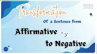 Affirmative to Negative |Transformation of Sentence |  How to Change  to Negative