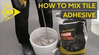 Dunlop's Top Tiling Tips - No.7  - How to Mix Tile Adhesive