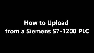 How to Download and Upload Your Program to a Siemens S7-1200 PLC