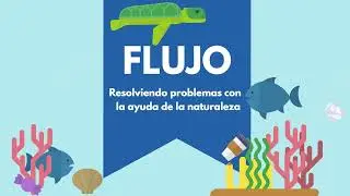 FLUJO: Resolviendo problemas con la ayuda de la naturaleza