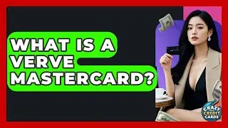 What Is A Verve Mastercard? - Crazy About Credit Cards