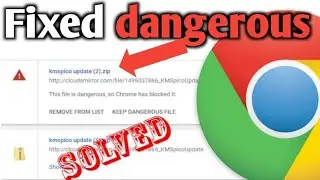 Chrome dangerous file fixed 100 % working | 2020