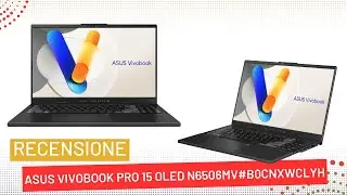 Asus Vivobook Pro 15 OLED N6506MV#B0CNXWCLYH Recensione