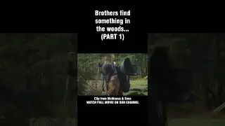 Brothers find something in the woods... PART 1 
