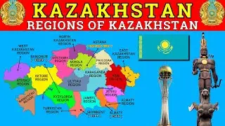 Kazakhstan Map Explained 🇰🇿 | 17 Regions of Kazakhstan