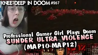 Professional Gamer Girl Plays Doom :: SUNDER ULTRA VIOLENCE (MAP10-MAP12) :: KDID #267