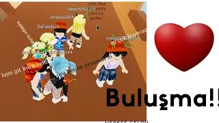 BULUŞMA!! (HERKES GELDİİ!)