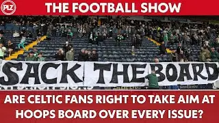 Celtic Fan Fury at Hoops Board Justified? I The  Football Show