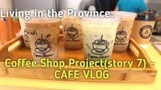 Vlog#15 : Living in the Province 🇵🇭 | Coffee Shop Project (Story 7) - Cafe Vlog