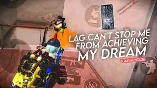 LAG CAN'T STOP ME FROM ACHIEVING MY DREAM | BGMI MONTAGE | REDMI NOTE 6 PRO