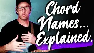 How do Guitar Chords even get their Names?