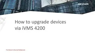 How to upgrade devices via iVMS 4200