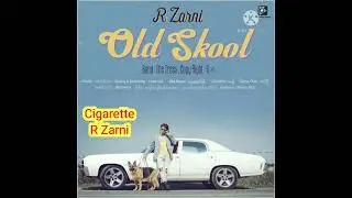 #OldSkool #RZarni                                   Cigarette - R Zarni