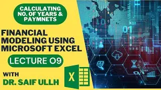 LECTURE 09   FINANCIAL MODELING USING MICROSOFT EXCEL |No. of Years and Payments|
