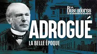 The History of Adrogué / The Belle Époque / The Seekers