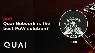 Interview with Judi | Quai Network is the best PoW solution? What is Proof of Work 2.0?