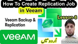 How To Create Replication job in Veeam | Veeam Backup and Replication | Lesson-8