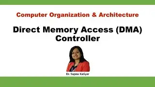 Direct Memory Access (DMA) Controller || Computer Organization & Architecture