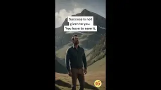 Success isn’t given to you. You have to earn it.