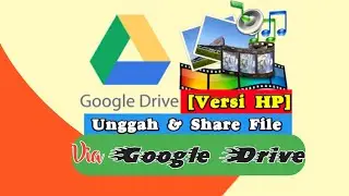 Mudah! Hanya dengan HP Bisa Unggah dan Bagikan File ke GOOGLE DRIVE